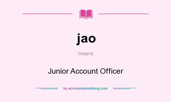 What does jao mean? It stands for Junior Account Officer