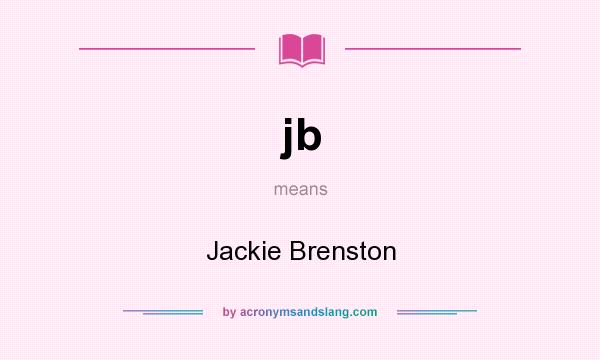 What does jb mean? It stands for Jackie Brenston