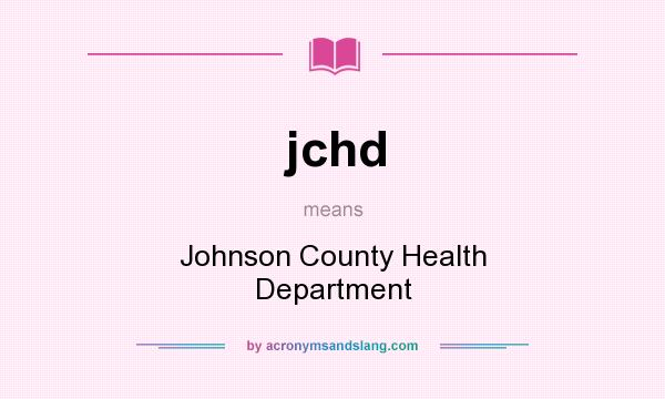 What does jchd mean? It stands for Johnson County Health Department