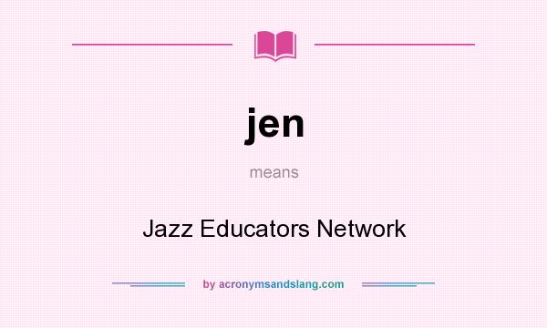 What does jen mean? It stands for Jazz Educators Network