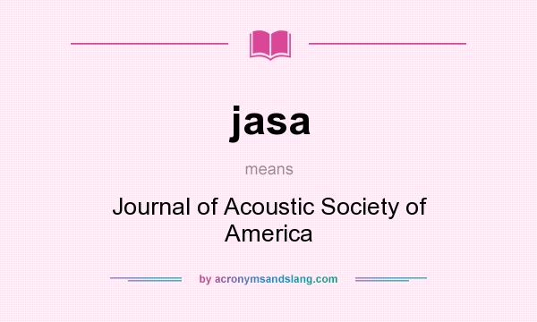 What does jasa mean? It stands for Journal of Acoustic Society of America