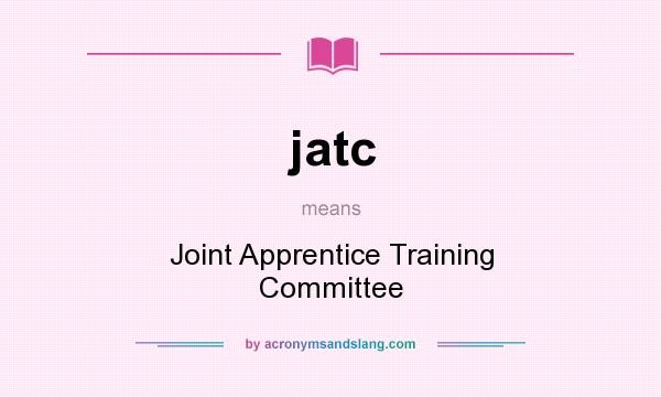 What does jatc mean? It stands for Joint Apprentice Training Committee