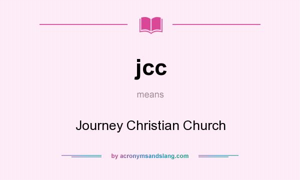 What does jcc mean? It stands for Journey Christian Church