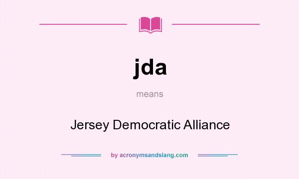 What does jda mean? It stands for Jersey Democratic Alliance