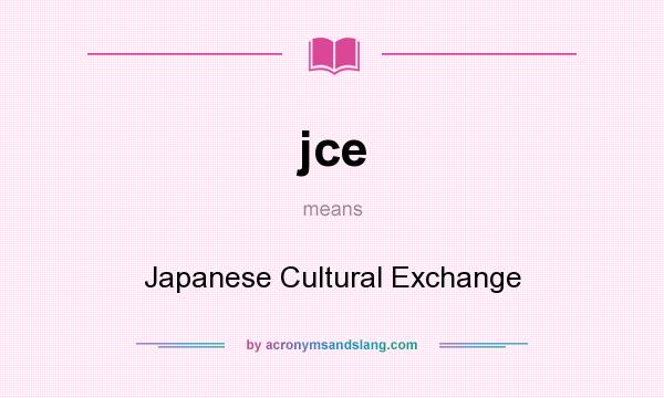 What does jce mean? It stands for Japanese Cultural Exchange