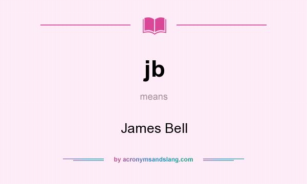 What does jb mean? It stands for James Bell