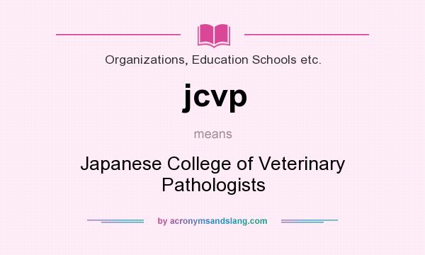 What does jcvp mean? It stands for Japanese College of Veterinary Pathologists