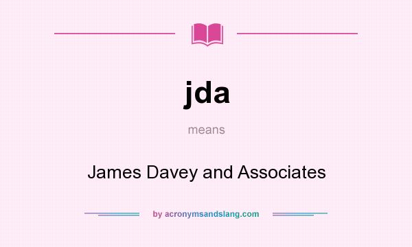 What does jda mean? It stands for James Davey and Associates