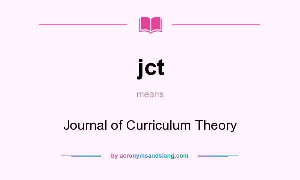 What does jct mean? It stands for Journal of Curriculum Theory
