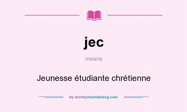 What does jec mean? It stands for Jeunesse étudiante chrétienne