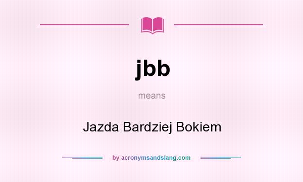 What does jbb mean? It stands for Jazda Bardziej Bokiem