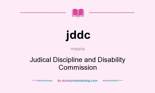 What does jddc mean? It stands for Judical Discipline and Disability Commission