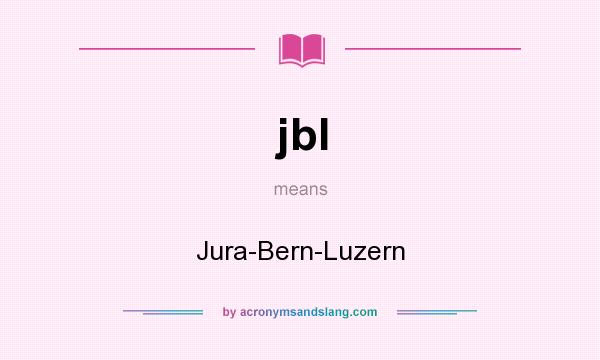 What does jbl mean? It stands for Jura-Bern-Luzern
