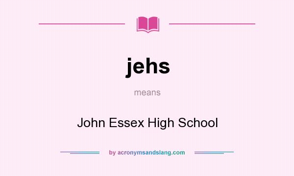 What does jehs mean? It stands for John Essex High School