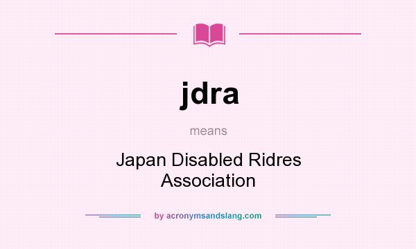 What does jdra mean? It stands for Japan Disabled Ridres Association