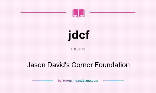 What does jdcf mean? It stands for Jason David`s Corner Foundation