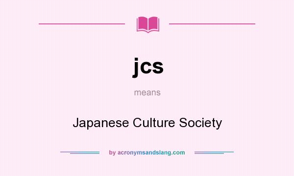 What does jcs mean? It stands for Japanese Culture Society