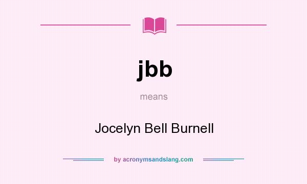 What does jbb mean? It stands for Jocelyn Bell Burnell