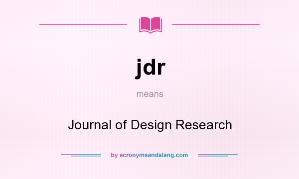 What does jdr mean? It stands for Journal of Design Research