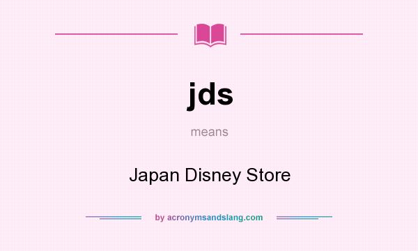 What does jds mean? It stands for Japan Disney Store