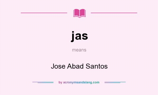 What does jas mean? It stands for Jose Abad Santos