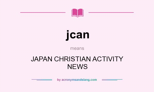 What does jcan mean? It stands for JAPAN CHRISTIAN ACTIVITY NEWS