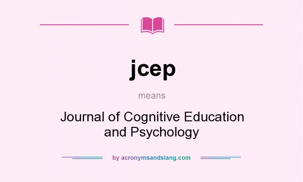 What does jcep mean? It stands for Journal of Cognitive Education and Psychology