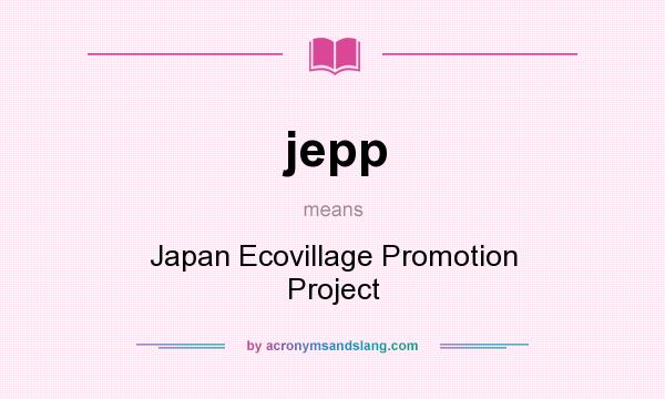 What does jepp mean? It stands for Japan Ecovillage Promotion Project