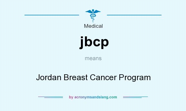 What does jbcp mean? It stands for Jordan Breast Cancer Program