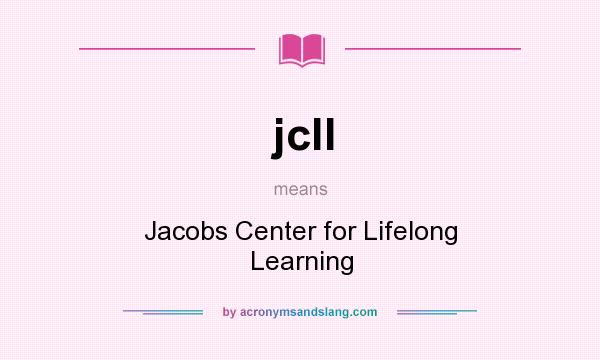 What does jcll mean? It stands for Jacobs Center for Lifelong Learning