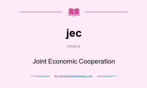What does jec mean? It stands for Joint Economic Cooperation