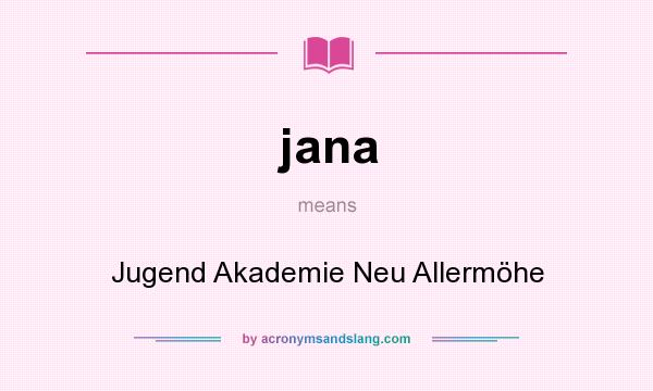 What does jana mean? It stands for Jugend Akademie Neu Allermöhe