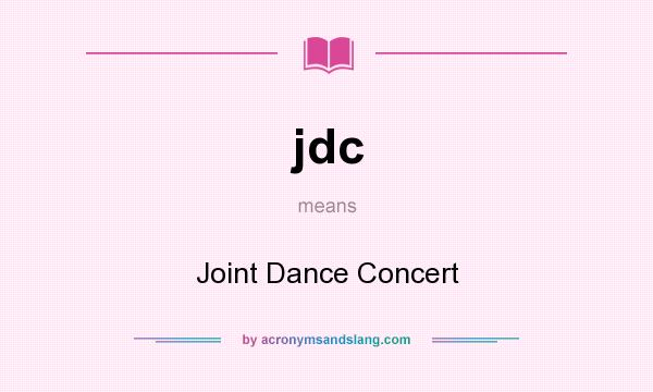 What does jdc mean? It stands for Joint Dance Concert