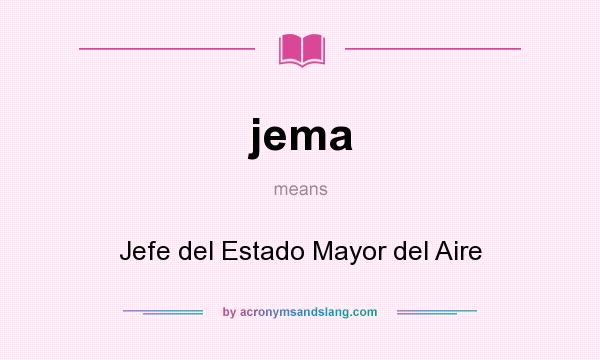 What does jema mean? It stands for Jefe del Estado Mayor del Aire