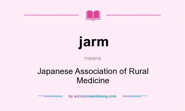 What does jarm mean? It stands for Japanese Association of Rural Medicine