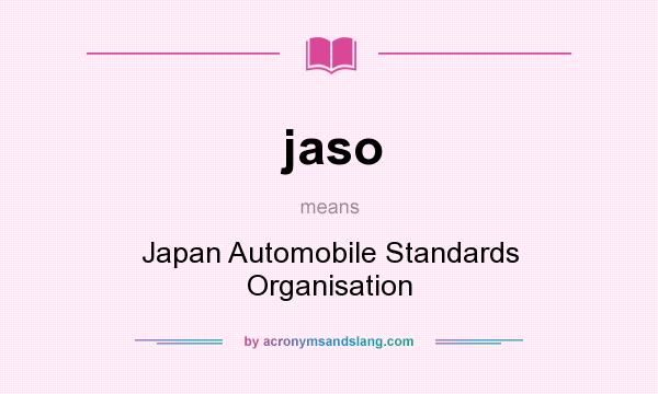 What does jaso mean? It stands for Japan Automobile Standards Organisation