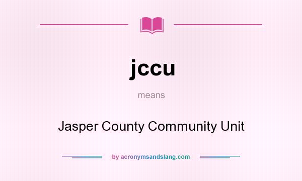 What does jccu mean? It stands for Jasper County Community Unit