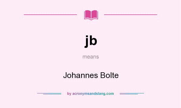 What does jb mean? It stands for Johannes Bolte