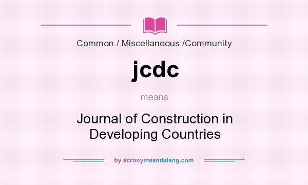 What does jcdc mean? It stands for Journal of Construction in Developing Countries
