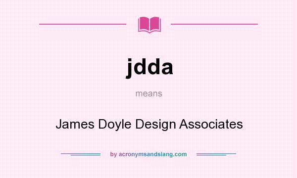 What does jdda mean? It stands for James Doyle Design Associates
