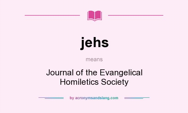 What does jehs mean? It stands for Journal of the Evangelical Homiletics Society