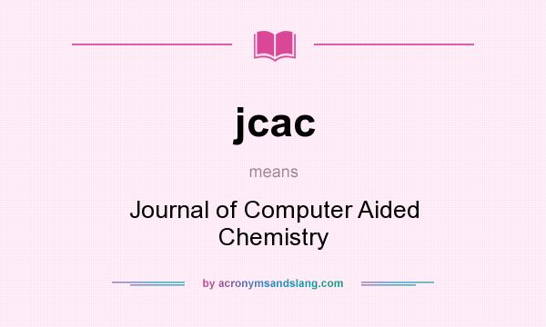 What does jcac mean? It stands for Journal of Computer Aided Chemistry