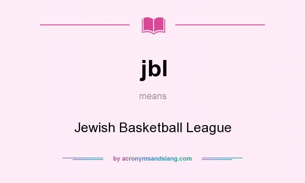 What does jbl mean? It stands for Jewish Basketball League