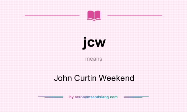 What does jcw mean? It stands for John Curtin Weekend
