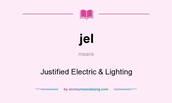 What does jel mean? It stands for Justified Electric & Lighting