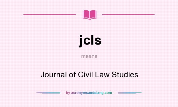 What does jcls mean? It stands for Journal of Civil Law Studies
