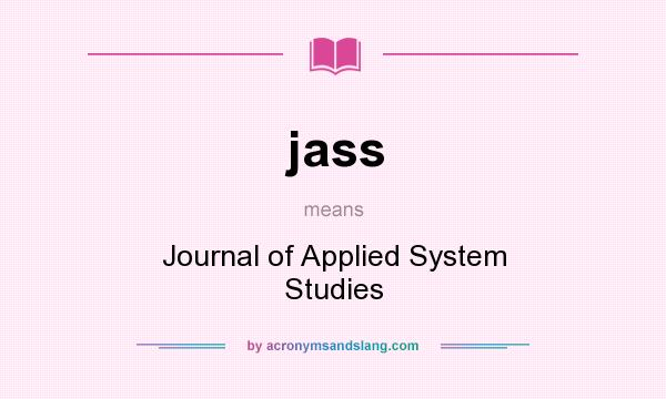 What does jass mean? It stands for Journal of Applied System Studies