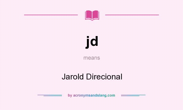 What does jd mean? It stands for Jarold Direcional
