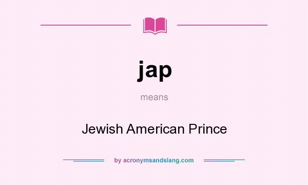What does jap mean? It stands for Jewish American Prince