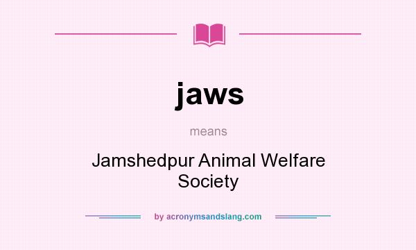 What does jaws mean? It stands for Jamshedpur Animal Welfare Society
